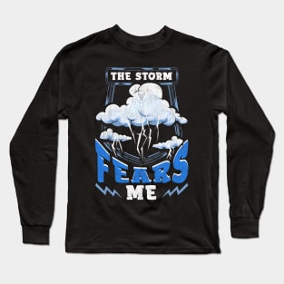 The Storm Fears Me Funny Severe Weather Tornado Long Sleeve T-Shirt